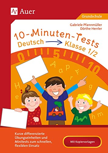 10-Minuten-Tests Deutsch - Klasse 1/2: Kurze differenzierte Übungseinheiten und Minitests zum schnellen, flexiblen Einsatz (10-Minuten-Tests Grundschule)