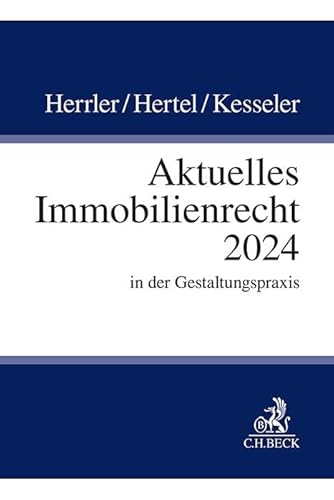 Aktuelles Immobilienrecht 2024: in der Gestaltungspraxis von C.H.Beck