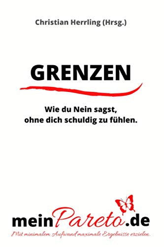 Grenzen: Wie du Nein sagst, ohne dich schuldig zu fühlen.
