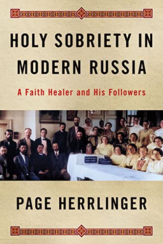 Holy Sobriety in Modern Russia: A Faith Healer and His Followers (NIU in Slavic, East European, and Eurasian Studies)