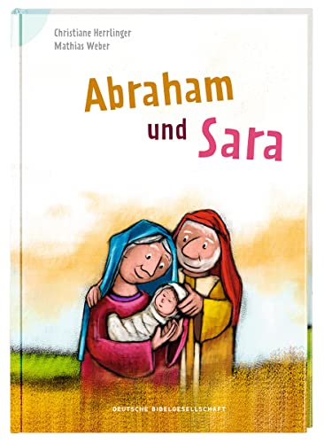 Abraham und Sara: Bibelgeschichten für das erste Lesen (Bibelgeschichten für Erstleser) von Deutsche Bibelges.