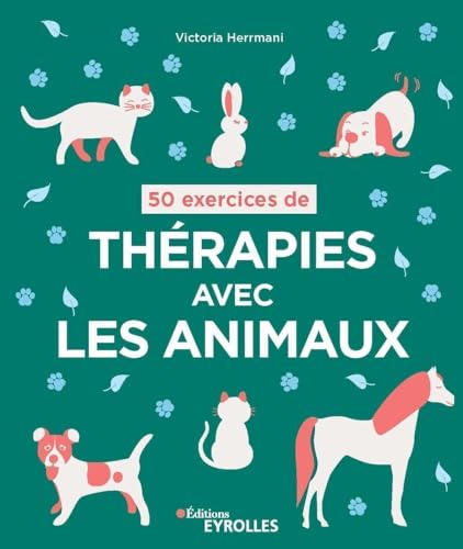 50 exercices de thérapies avec les animaux von EYROLLES