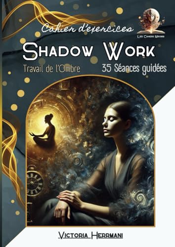 Shadow Work : Guide pratique: 35 séances guidées von Independently published