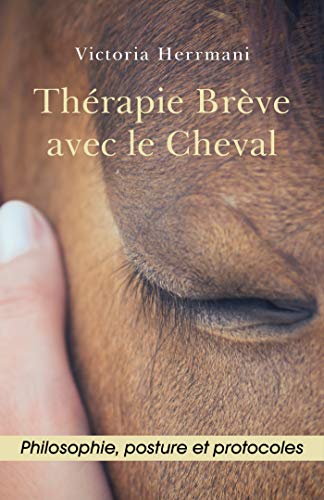 Thérapie Brève avec le Cheval: Philosophie, Posture et Protocoles von LIBRINOVA
