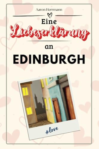 Eine Liebeserklärung an Edinburgh - Die große Hommage - das perfekte Geschenk für Weihnachten und Geburtstag und jeden Anlass Eine Liebeserklärung an Edinburgh - Die große Hommage - das perfekte Geschenk für Weihnachten und Geburtstag und jeden Anlass von FlipFlop
