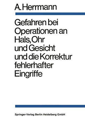 Gefahren bei Operationen an Hals, Ohr und Gesicht und die Korrektur fehlerhafter Eingriffe Gefahren bei Operationen an Hals, Ohr und Gesicht und die Korrektur fehlerhafter Eingriffe von Springer