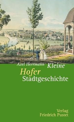 Kleine Hofer Stadtgeschichte (Kleine Stadtgeschichten)