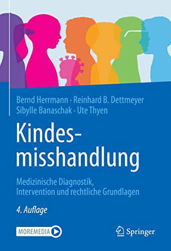 Kindesmisshandlung: Medizinische Diagnostik, Intervention und rechtliche Grundlagen