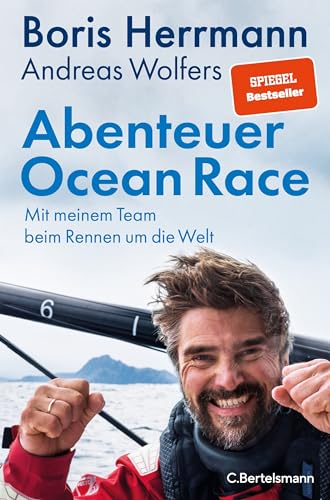 Abenteuer Ocean Race: Mit meinem Team beim Rennen um die Welt von C.Bertelsmann Verlag