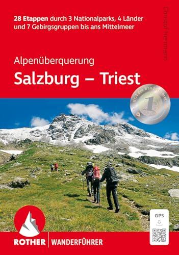 Alpenüberquerung Salzburg - Triest: 28 Etappen durch 3 Nationalparks, 4 Länder und 7 Gebirgsgruppen bis ans Mittelmeer. Mit GPS-Tracks (Rother Wanderführer) von Rother Bergverlag