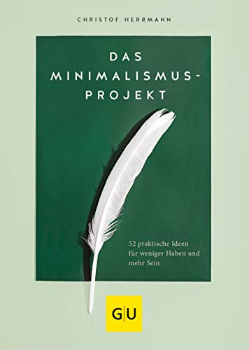 Das Minimalismus-Projekt: 52 praktische Ideen für weniger Haben und mehr Sein (Lebenshilfe Selbstcoaching) von Gräfe und Unzer