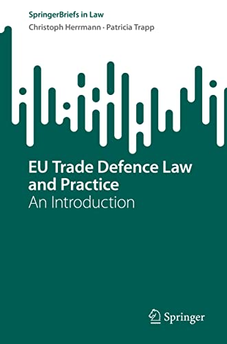 EU Trade Defence Law and Practice: An Introduction (SpringerBriefs in Law) von Springer