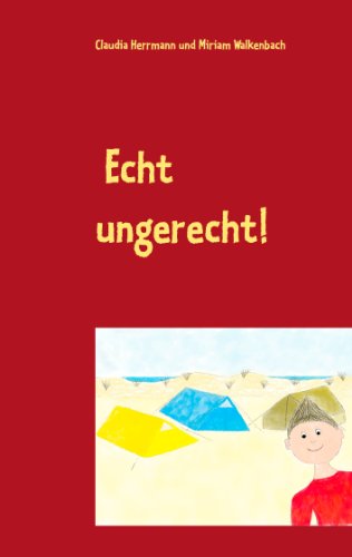 Echt ungerecht!: Vorlesegeschichten für Kinder ab 5 über Wut im Bauch, Angst im Nacken und unfaire Eltern Echt ungerecht!: Vorlesegeschichten für Kinder ab 5 über Wut im Bauch, Angst im Nacken und unfaire Eltern von Books on Demand
