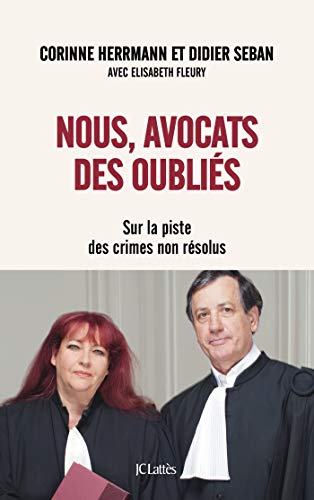Nous, avocats des oubliés: Sur la piste des crimes non résolus