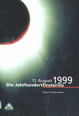 Die Jahrhundertfinsternis, 11. August 1999: Mit e. ausf. Essay 'Berühmte Sonnenfinsternisse der Geschichte'. von Duden Schulbuch