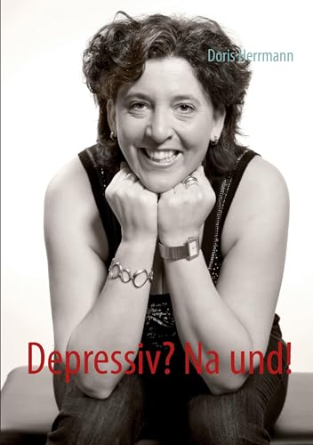 Depressiv? Na und! von Books on Demand GmbH