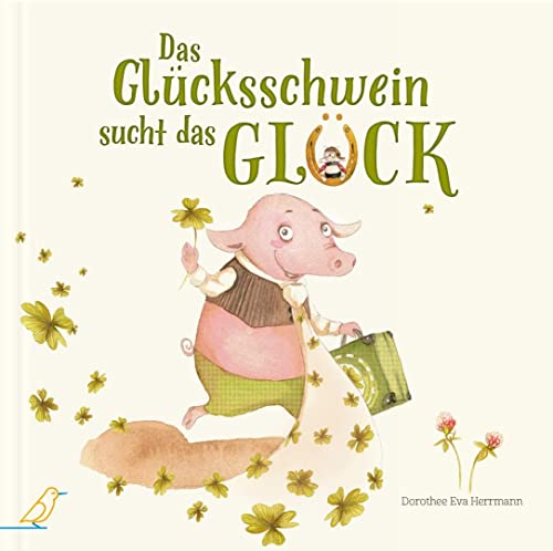 Das Glücksschwein sucht das Glück Das Glücksschwein sucht das Glück von CalmeMara Verlag
