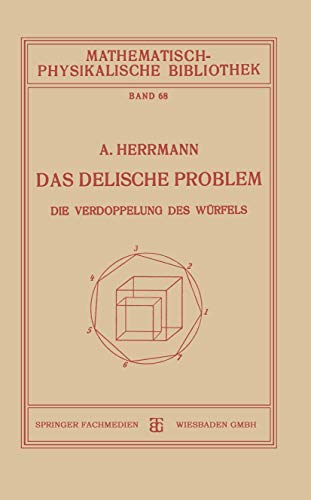 Das Delische Problem: Die Verdoppelung des Würfels (Mathematisch-physikalische Bibliothek)