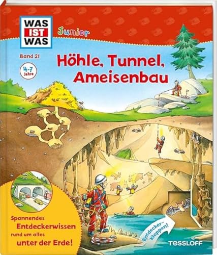 WAS IST WAS Junior Band 21. Höhle, Tunnel, Ameisenbau: Spannendes Entdeckerwissen rund um alles unter der Erde!. Forschen und Spielen ab 4 Jahren. Mit ... (WAS IST WAS Junior Sachbuch, Band 21)