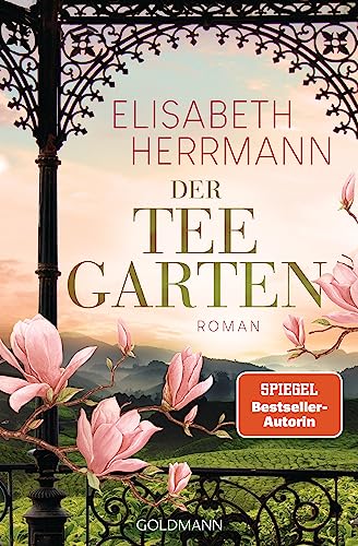 Der Teegarten: Roman - Nach dem SPIEGEL-Bestseller »Der Teepalast« der zweite große historische Abenteuerroman von Elisabeth Herrmann. von Goldmann