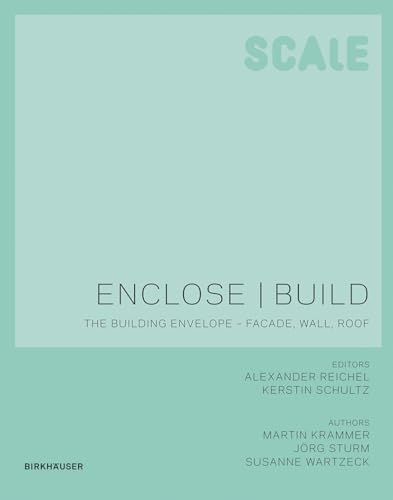 Enclose | Build: The Building Envelope - Facade, Wall, Roof (Scale) von Birkhäuser Berlin