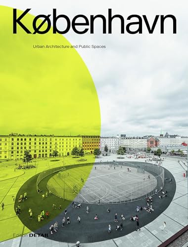 KØBENHAVN. Urban Architecture and Public Spaces (DETAIL Special)