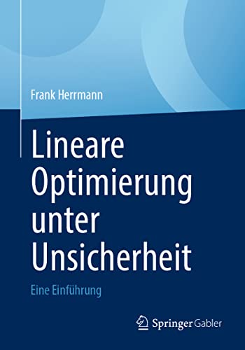 Lineare Optimierung unter Unsicherheit: Eine Einführung