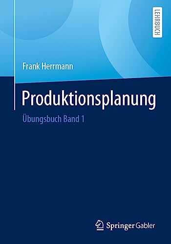 Produktionsplanung: Übungsbuch Band 1 von Springer Gabler