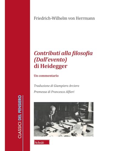 Contributi alla filosofia (Dall'evento) di Heidegger. Un commentario (Classici del pensiero) von Scholé