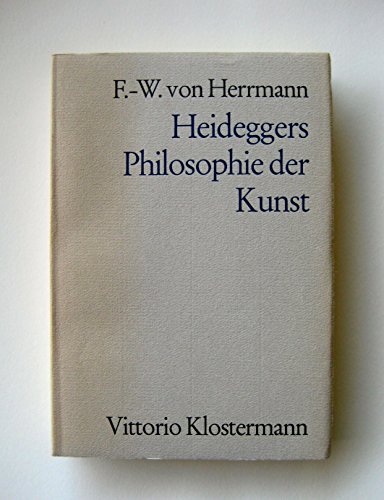 Heideggers Philosophie der Kunst. Eine systematische Interpretation der Holzwege-Abhandlung "Der Ursprung des Kunstwerkes"