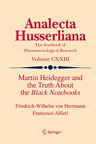 Martin Heidegger and the Truth About the Black Notebooks (Analecta Husserliana, 123, Band 123)
