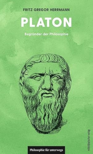Platon: Begründer der Philosophie (Philosophie für unterwegs, Band 18) (Edition Leben Philosophie) von Mitteldeutscher Verlag