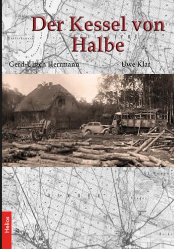 Der Kessel von Halbe: Von Oder und Neiße bis zur Elbe von Ek-2 Publishing