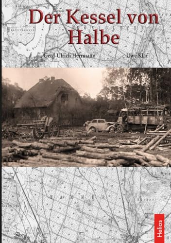 Der Kessel von Halbe: Von Oder und Neiße bis zur Elbe von EK-2 Publishing