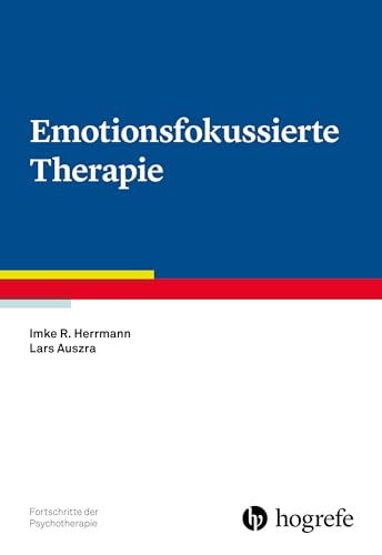 Emotionsfokussierte Therapie (Fortschritte der Psychotherapie)