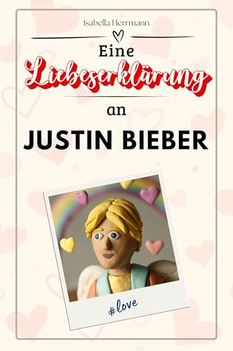 Eine Liebeserklärung an Justin Bieber: Die große Hommage - das perfekte Geschenk für Weihnachten und Geburtstag und jeden Anlass von FlipFlop