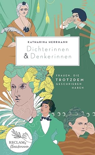 Dichterinnen & Denkerinnen: Frauen, die trotzdem geschrieben haben