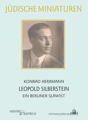 Leopold Silberstein: Ein Berliner Slawist (Jüdische Miniaturen / Herausgegeben von Hermann Simon)