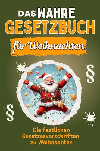 Das wahre Gesetzbuch für Weihnachten - Genial lustiges Humorbuch - das perfekte Geschenk für Weihnachten und Geburtstag: Die festlichen Gesetzesvorschriften zu Weihnachten von FlipFlop