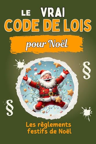 Le vrai code de lois pour Noël - Livre d'humour génial et drôle - le cadeau parfait pour Noël et anniversaire: Les règlements festifs de Noël von FlipFlop