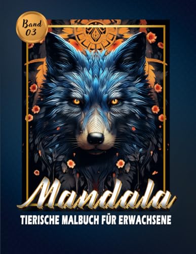 Mandala Tierische Malbuch für Erwachsene: Mandala-Tiermotive zur Entspannung für Erwachsene, Bunte Verbindungen, Mandalas und Tiere für Achtsamkeit.