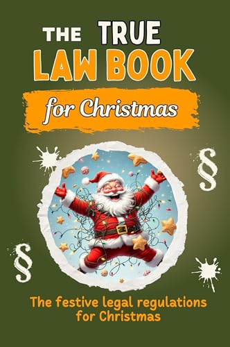 The true law book for Christmas - Brilliantly Funny Humor Book – The Perfect Gift for Christmas and Birthday: The festive legal regulations for Christmas The true law book for Christmas - Brilliantly Funny Humor Book – The Perfect Gift for Christmas and Birthday: The festive legal regulations for Christmas von FlipFlop