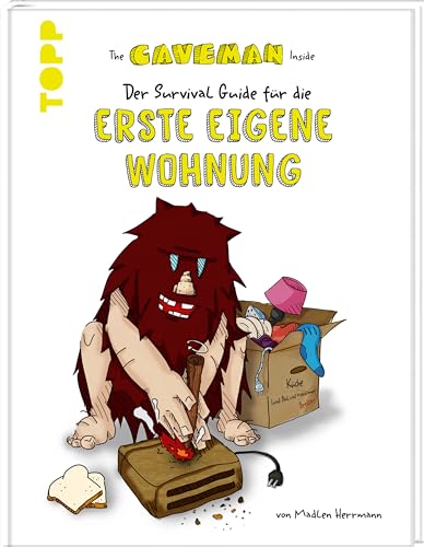 The Caveman Inside. Der Survival-Guide für die erste eigene Wohnung.