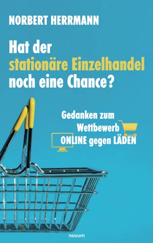Hat der stationäre Einzelhandel noch eine Chance?: Gedanken zum Wettbewerb ONLINE gegen LÄDEN von novum pocket