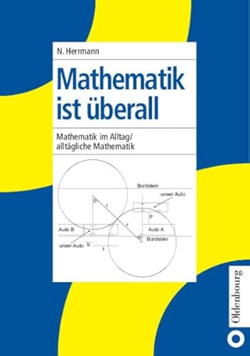 Mathematik ist überall: Mathematik im Alltag / alltägliche Mathematik von De Gruyter Oldenbourg