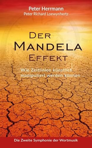 Der Mandela-Effekt: Wie Zeitlinien künstlich manipuliert werden können … von EchnAton-Verlag