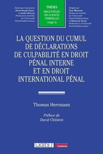 La question du cumul de déclarations de culpabilité en droit pénal interne et en droit international pénal (76)
