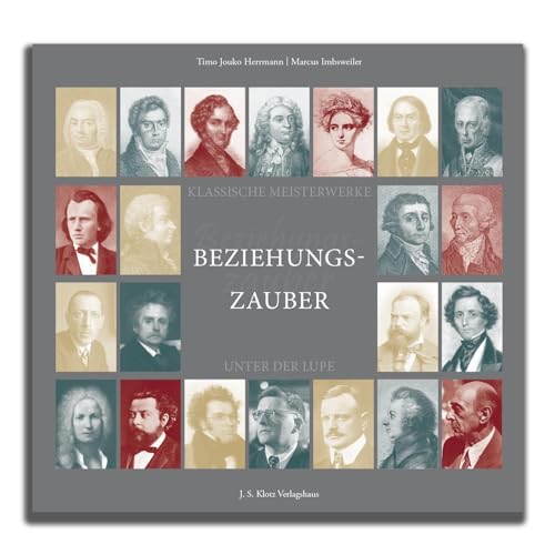 Beziehungszauber: Klassische Meisterwerke unter der Lupe von Klotz Verlagshaus GmbH