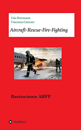 Aircraft-Rescue-Fire-Fighting: Basiswissen ARFF von tredition
