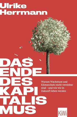 Das Ende des Kapitalismus: Warum Wachstum und Klimaschutz nicht vereinbar sind – und wie wir in Zukunft leben werden | Mit Bonusteil: Antworten auf die meistgestellten Fragen Das Ende des Kapitalismus: Warum Wachstum und Klimaschutz nicht vereinbar sind – und wie wir in Zukunft leben werden | Mit Bonusteil: Antworten auf die meistgestellten Fragen
